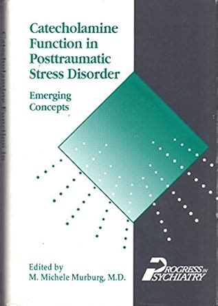 Buy Catecholamine Function in Posttraumatic Stress Disorder: Emerging ...