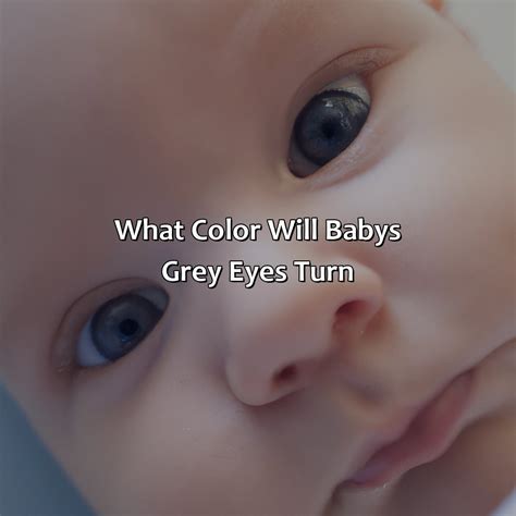 Baby Grey Eyes Turn What Color - colorscombo.com