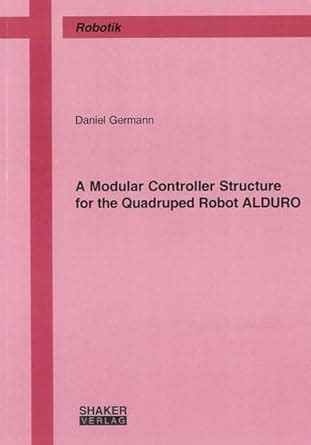 Buy A Modular Controller Structure for the Quadruped Robot ALDURO ...
