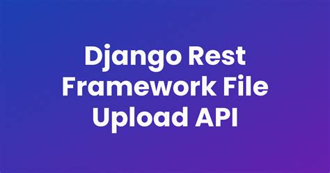 Image result for How to Upload Image in Django Rest Framework Using API View