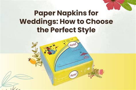 Paper Napkins for Weddings: How to Choose the Perfect Style – Beeta Tissue