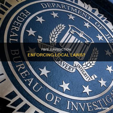 Fbi's Jurisdiction: Enforcing Local Laws? | LawShun