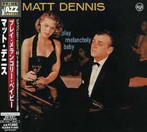 Play Melancholy Baby : Matt Dennis: Amazon.in: Music}