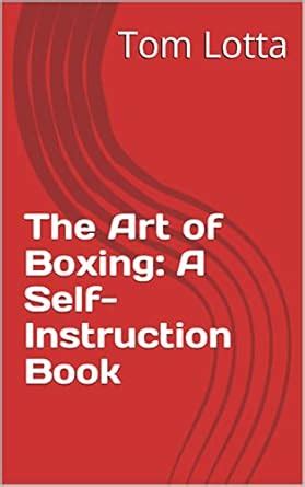 The Art of Boxing: A Self-Instruction Book eBook : Lotta, Tom, lotta ...