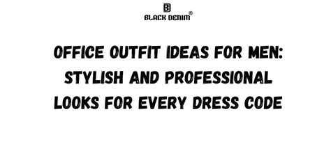 Office Outfit Ideas for Men: Stylish & Professional Looks