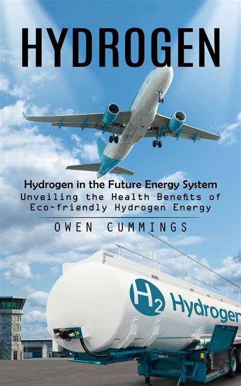 Buy Hydrogen: Hydrogen in the Future Energy System (Unveiling the ...
