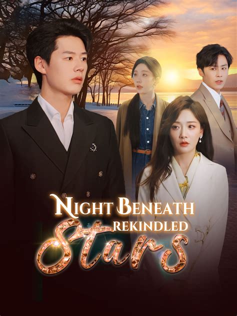 Night Beneath Rekindled Stars Full Episodes & Movie - GoodShort
