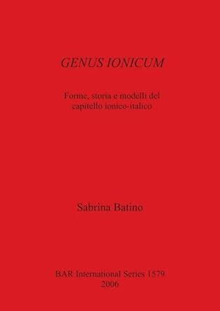 GENUS IONICUM: Forme, storia e modelli del capitello ionico-italico ...