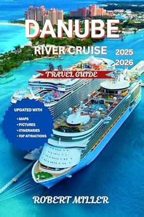 Danube River Cruise 2025-2026: Your Essential Companion for Navigating ...