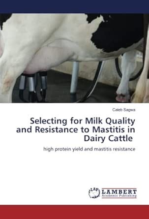 Selecting for Milk Quality and Resistance to Mastitis in Dairy Cattle ...