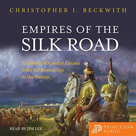Empires of the Silk Road: A History of Central Eurasia from the Bronze ...