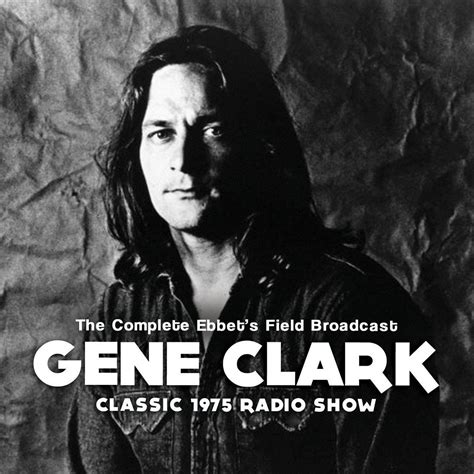 Gene Clark (November 17, 1944 – May 24, 1991) was an American singer ...