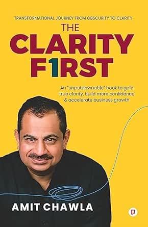 The Clarity First: An "unputdownable" book to gain true clarity, build ...