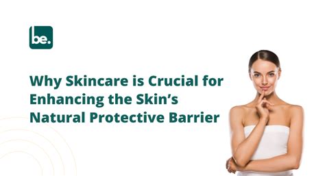 Why Skincare is Crucial for Enhancing the Skin’s Natural Protective Ba ...