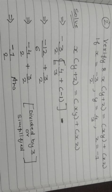 verify : x *(y+z) =(x*y) +(x*z), if x= -3/2, y=4/3 , z= -1 - Brainly.in