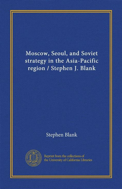 Moscow, Seoul, and Soviet strategy in the Asia-Pacific region / Stephen ...