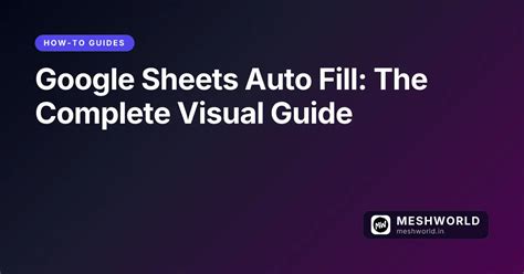 Google Sheets Auto Fill: The Complete Visual Guide | MeshWorld