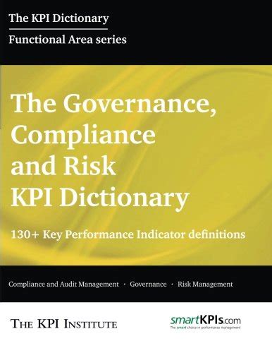 Buy The Governance, Compliance and Risk KPI Dictionary: 130+ Key ...