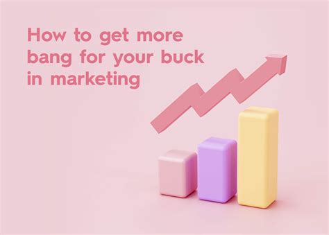 4 ways to get more bang for your buck in marketing | Good Things Blog