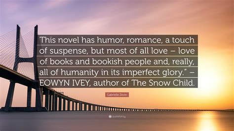 Gabrielle Zevin Quote: “This novel has humor, romance, a touch of ...
