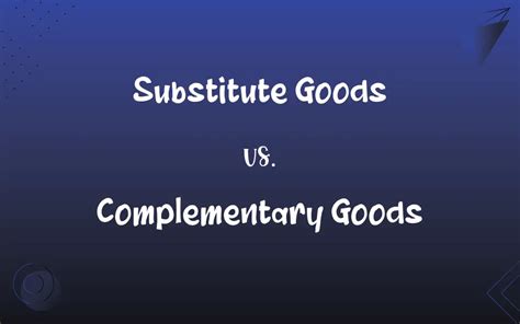 Image result for Complementary good Complementary and Substitute Goods