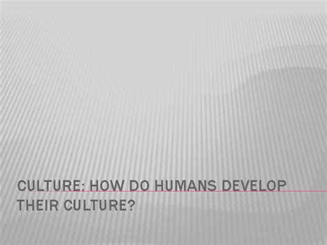 How Does Culture Develop 的图像结果