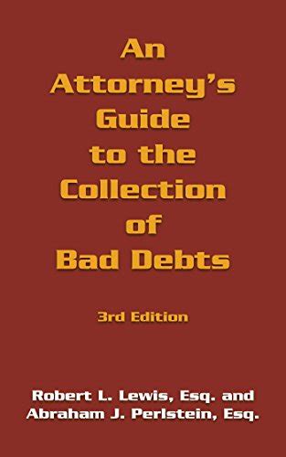 An Attorney's Guide to the Collection of Bad Debts: 3Rd Edition eBook ...
