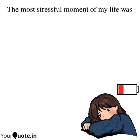 The most stressful moment... | Quotes & Writings by YourQuote Baba ...