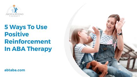 Positive Reinforcement in ABA Therapy | Above and Beyond Therapy