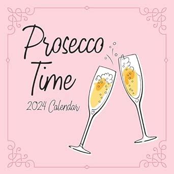 Buy Prosecco Time 2024 Square Wall Calendar Book Online at Low Prices ...