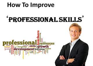 How To Improve Professional Skills | 10 Tips To Develop Professionalism ...