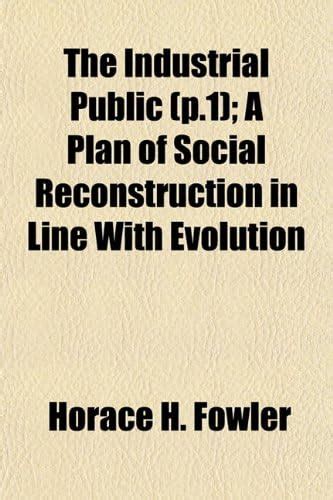 The Industrial Public (P.1); A Plan of Social Reconstruction in Line ...