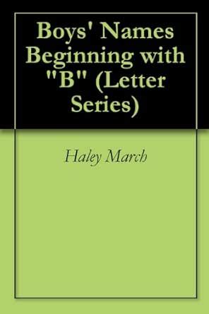 Boys' Names Beginning with "B" (Letter Series Book 4) eBook : March ...