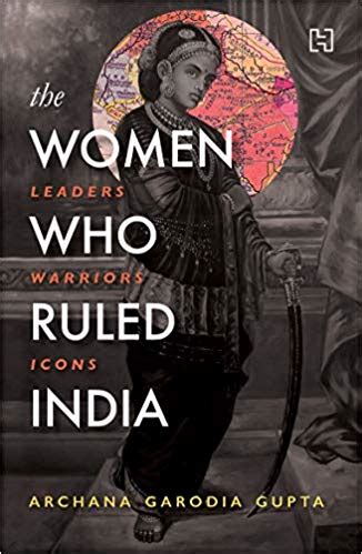 The Women Who Ruled India: Leaders, Warriors, Icons - Indian books and ...