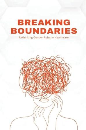 Buy Breaking Boundaries: Rethinking Gender Roles in Healthcare Book ...