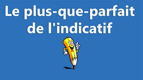 Règle : Plus-que-parfait de l'indicatif - La conjugaison
