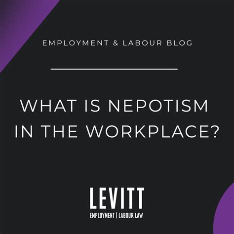 What is Nepotism in the Workplace? - Levitt Sheikh Employment & Labour Lawyers