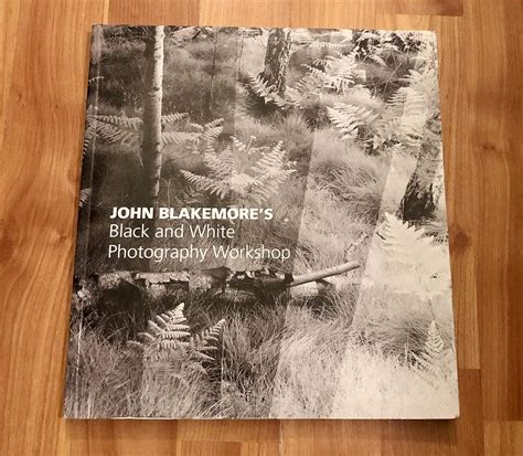Buy John Blakemore's Black & White Photography Workshop Book Online at ...