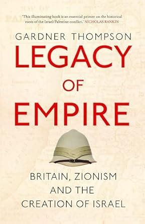 Legacy of Empire: Britain, Zionism and the Creation of Israel eBook ...