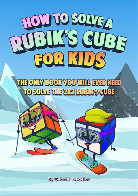 How to Solve a Rubik’s Cube for Kids: The Only Book Kids Will Ever Need ...