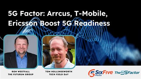 5G Factor: Arrcus, T-Mobile, Ericsson Boost 5G Readiness - Futurum