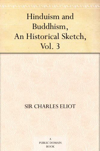 Hinduism and Buddhism, An Historical Sketch, Vol. 3 eBook : Eliot, Sir ...