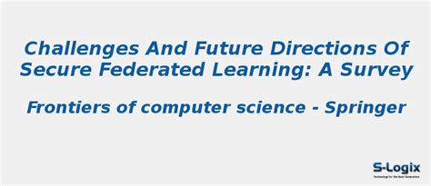 Challenges and Future Directions of Secure Federated Learning | S-Logix
