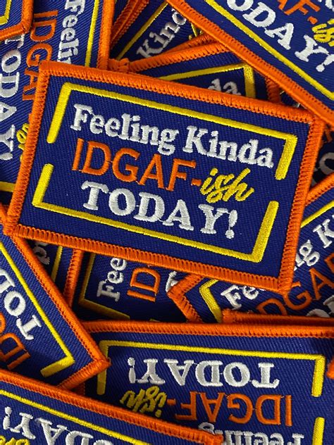 "Feeling Kinda IDGAF-ish Today" Funny Statement Badge, Iron-on ...