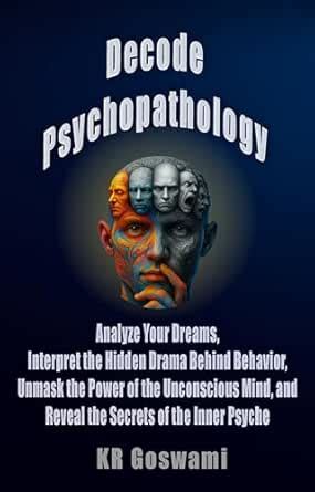 Decode Psychopathology: Analyze Your Dreams, Interpret the Hidden Drama ...