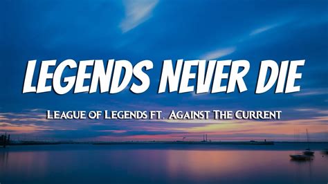 League of Legends - Legends Never Die (Lyrics) ft. Against The Current