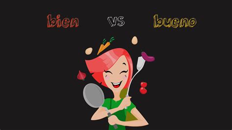 Using Bien and Bueno Correctly in Spanish - Happy Hour Spanish