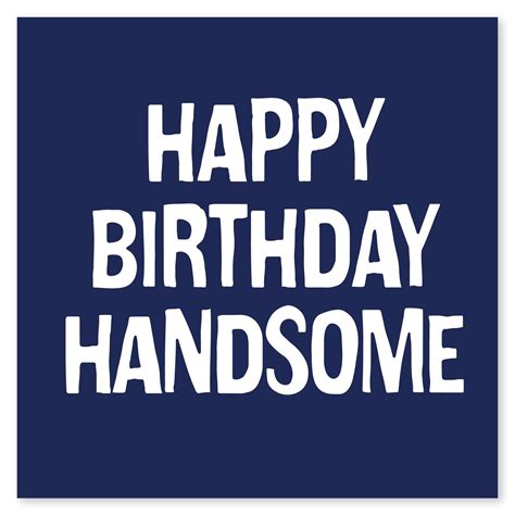 Happy birthday handsome card