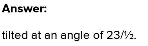 The earth axis is straight - Brainly.in