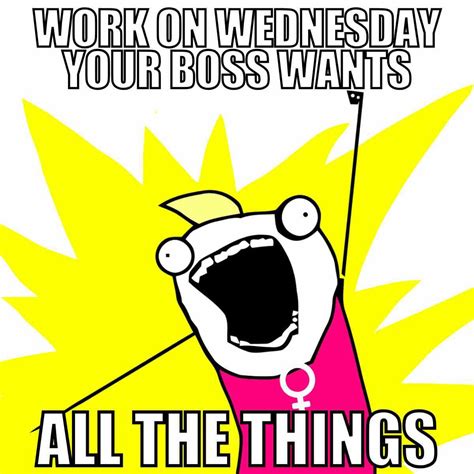 17 Wednesday Work Memes That Nail Hump Day Humor
